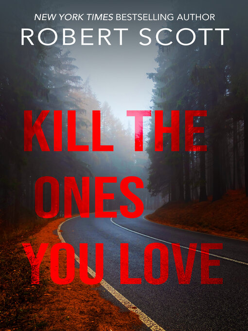 Title details for Kill the Ones You Love by Robert Scott - Available